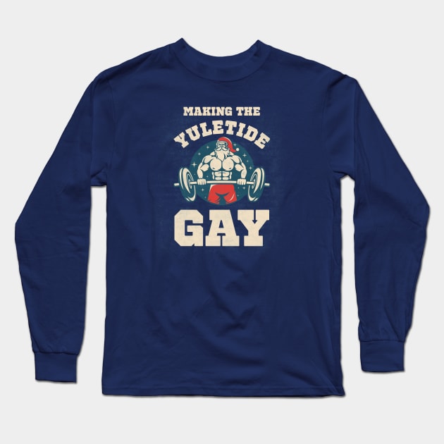 Gay Christmas: Make The Yuletide Gay Long Sleeve T-Shirt by Synthwear